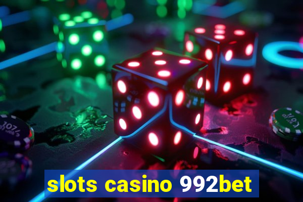 slots casino 992bet